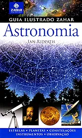 Guia Ilustrado Zahar De Astronomia - Coleção Guia Ilustrado Zahar