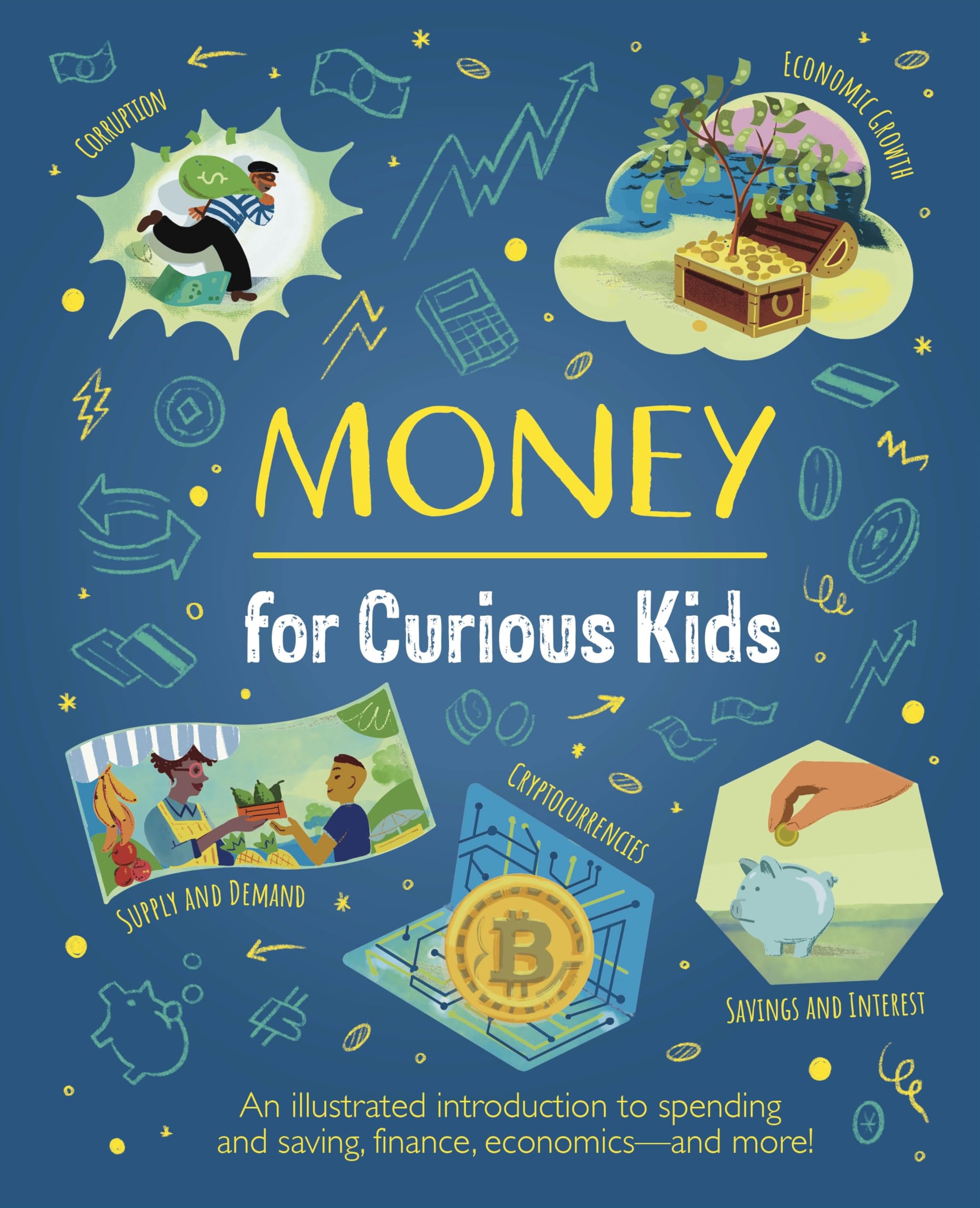 Money for Curious Kids: An Illustrated Introduction to Spending and Saving, Finance, Economics―and More!