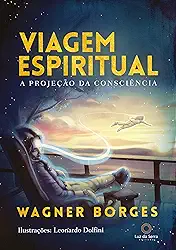 Viagem espiritual: A projeção da consciência