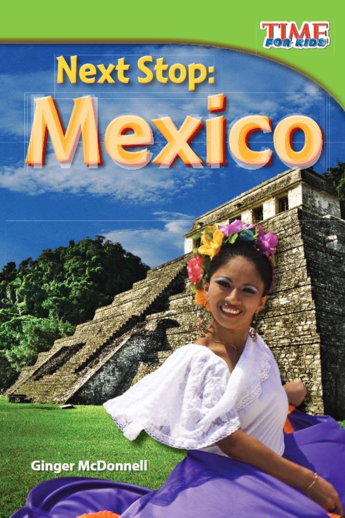 Next Stop: Mexico (TIME FOR KIDS(r) Nonfiction Readers)