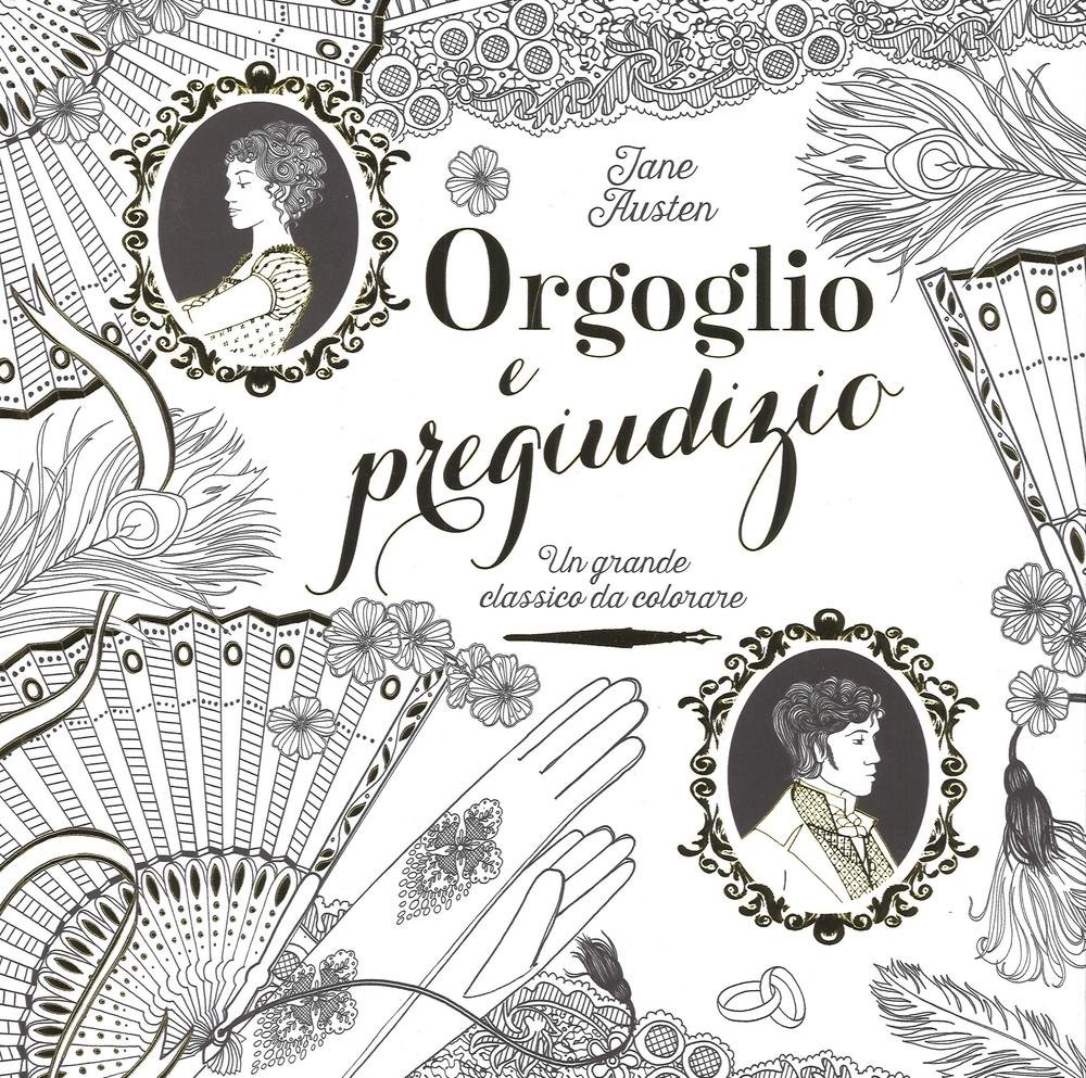 Orgoglio e pregiudizio : Jane Austen, Perla Liberatori, Emiliano
