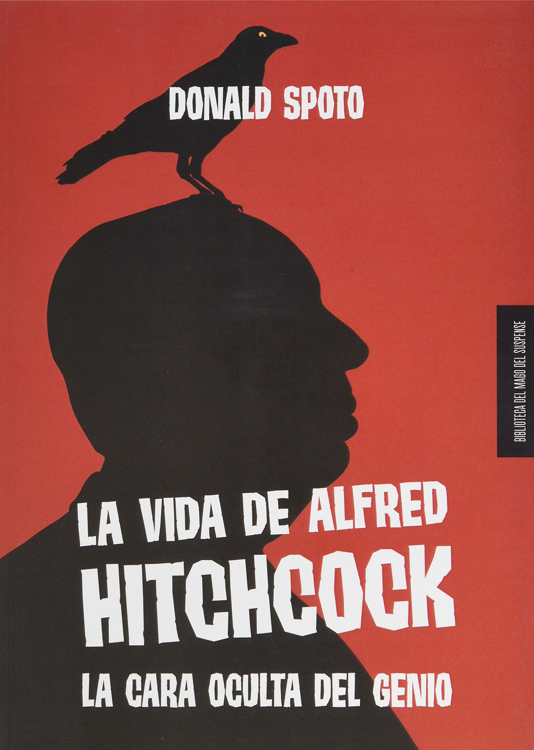 La vida de Alfred Hitchcock: La cara oculta del genio (BIBLIOTECA DEL MAGO DEL SUSPENSE)
