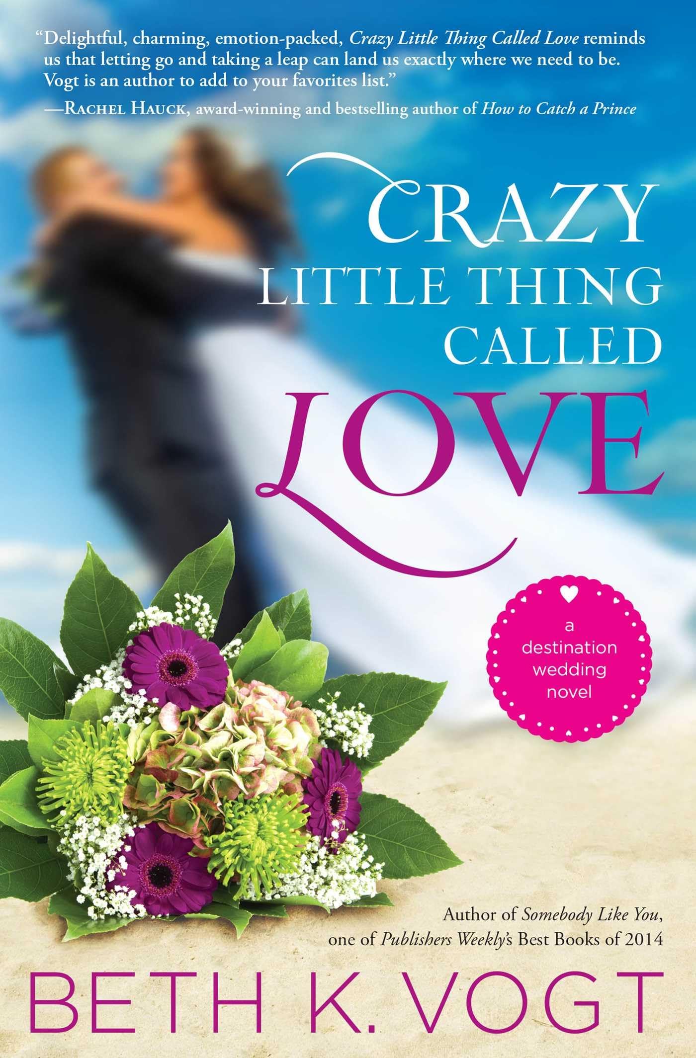 Crazy Little Thing Called Love: A Destination Wedding Novel (1)