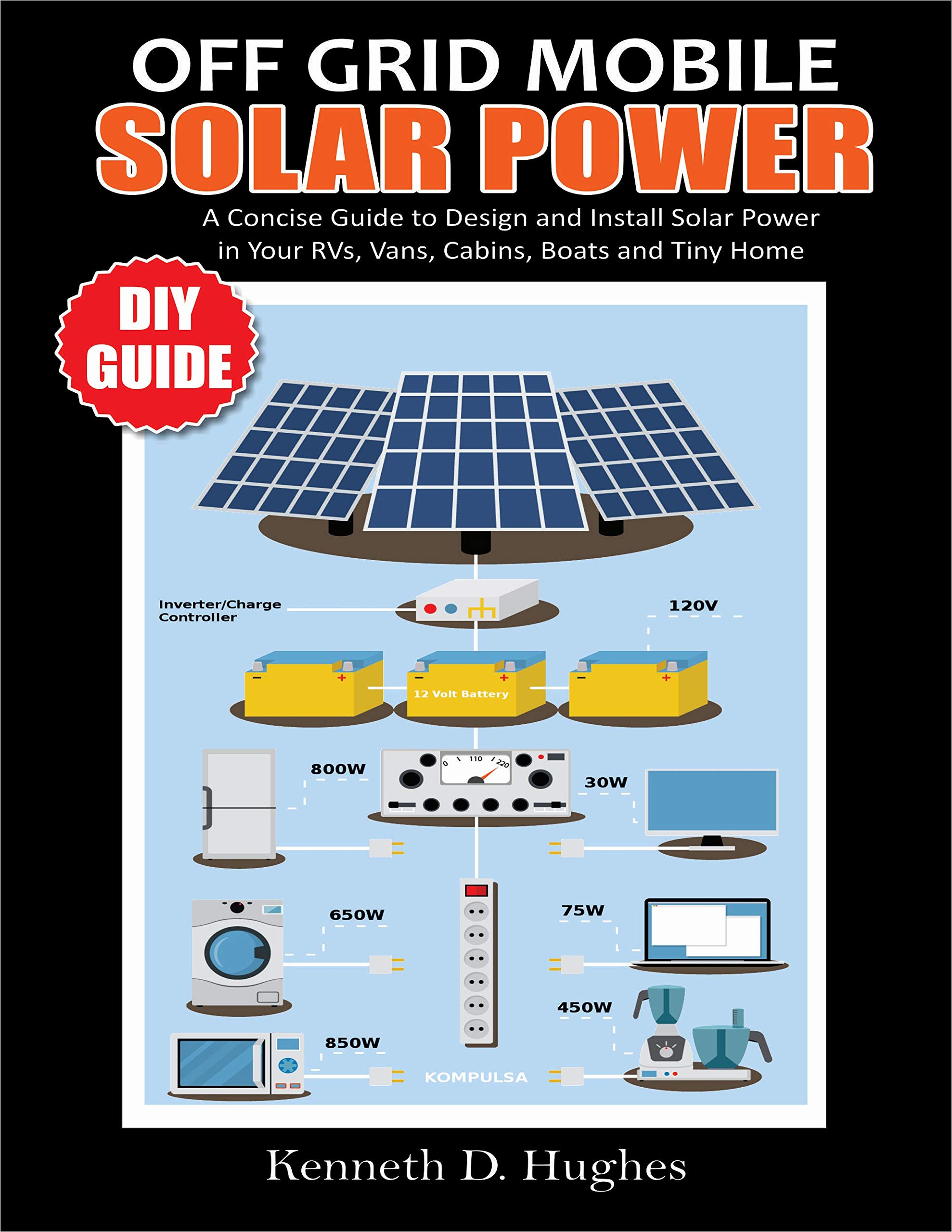 Buy OFF GRID MOBILE SOLAR POWER DIY GUIDE: A Concise Guide to Design ...