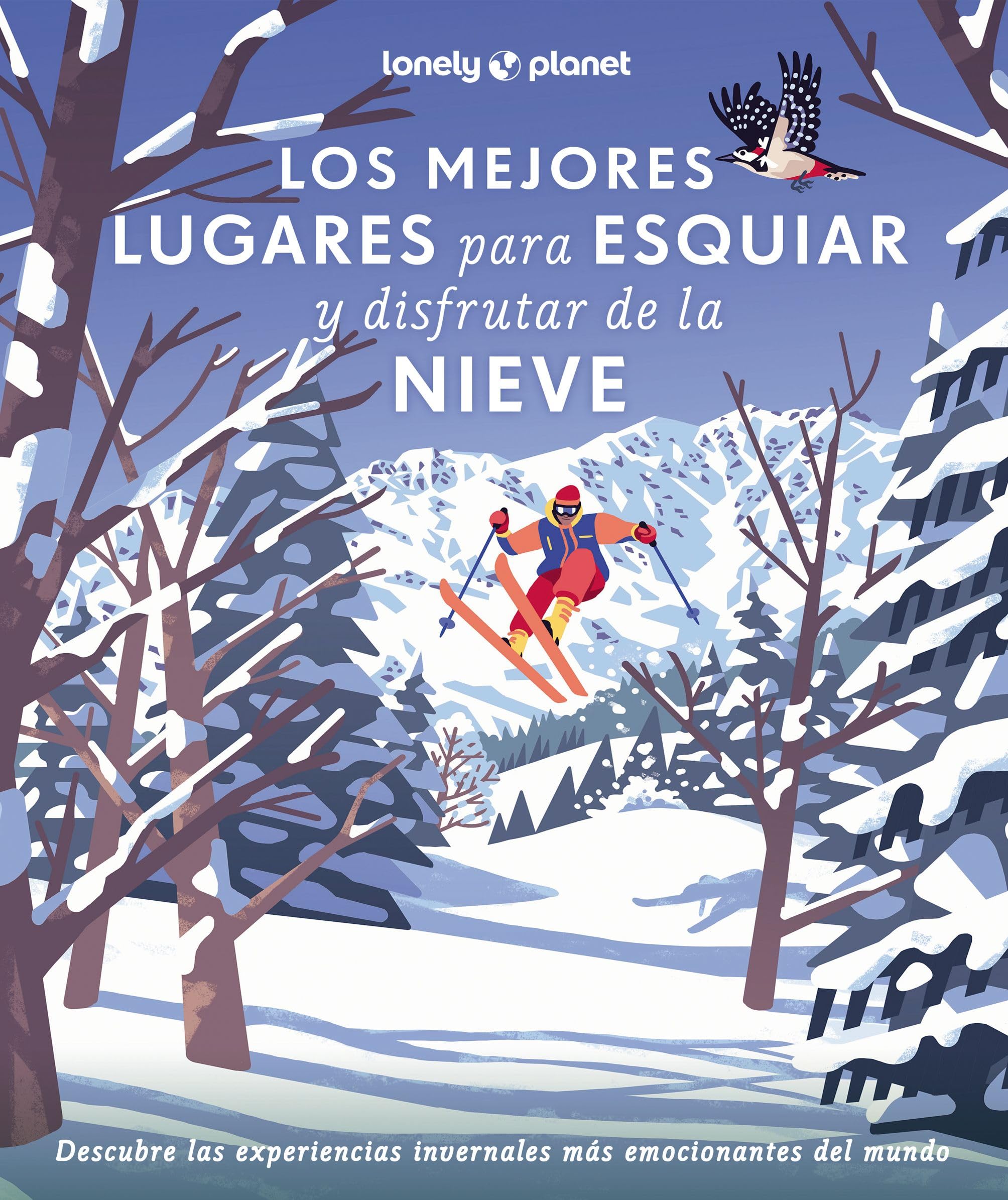 Los mejores lugares para esquiar y disfrutar de la nieve: 200 aventuras invernales increíbles por todo el mundo ¦ Experiencias para todos los niveles, de fáciles a desafiantes ¦ Consejos de expertos ¦ Fotografías impresionantes