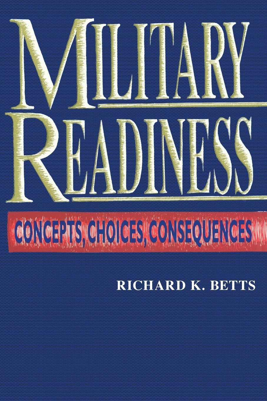 Military Readiness: Concepts, Choices, Consequences