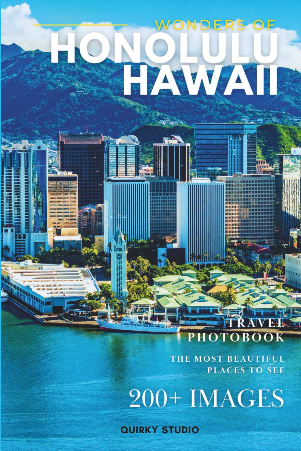 Wonders of Honolulu, Hawaii: A Photo Collection of the City’s Most Beautiful Places to See – A Stunning Coffee Table Travel Photobook (Full-Color)