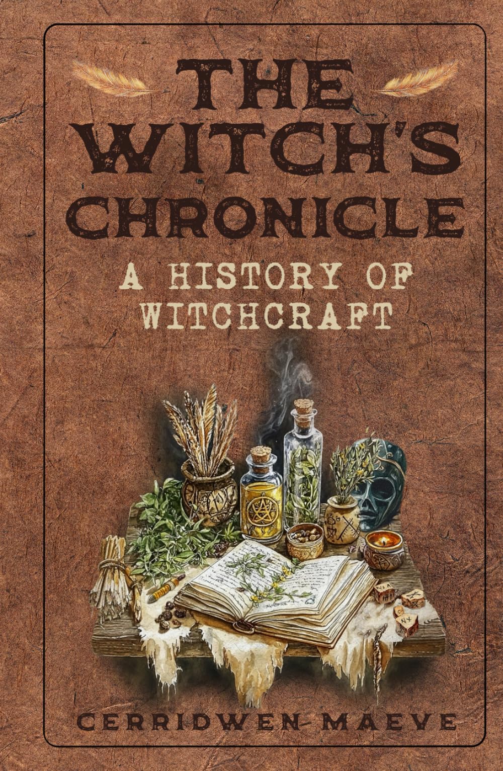 The Witch's Chronicle: A History of Witchcraft (The Witch Within)