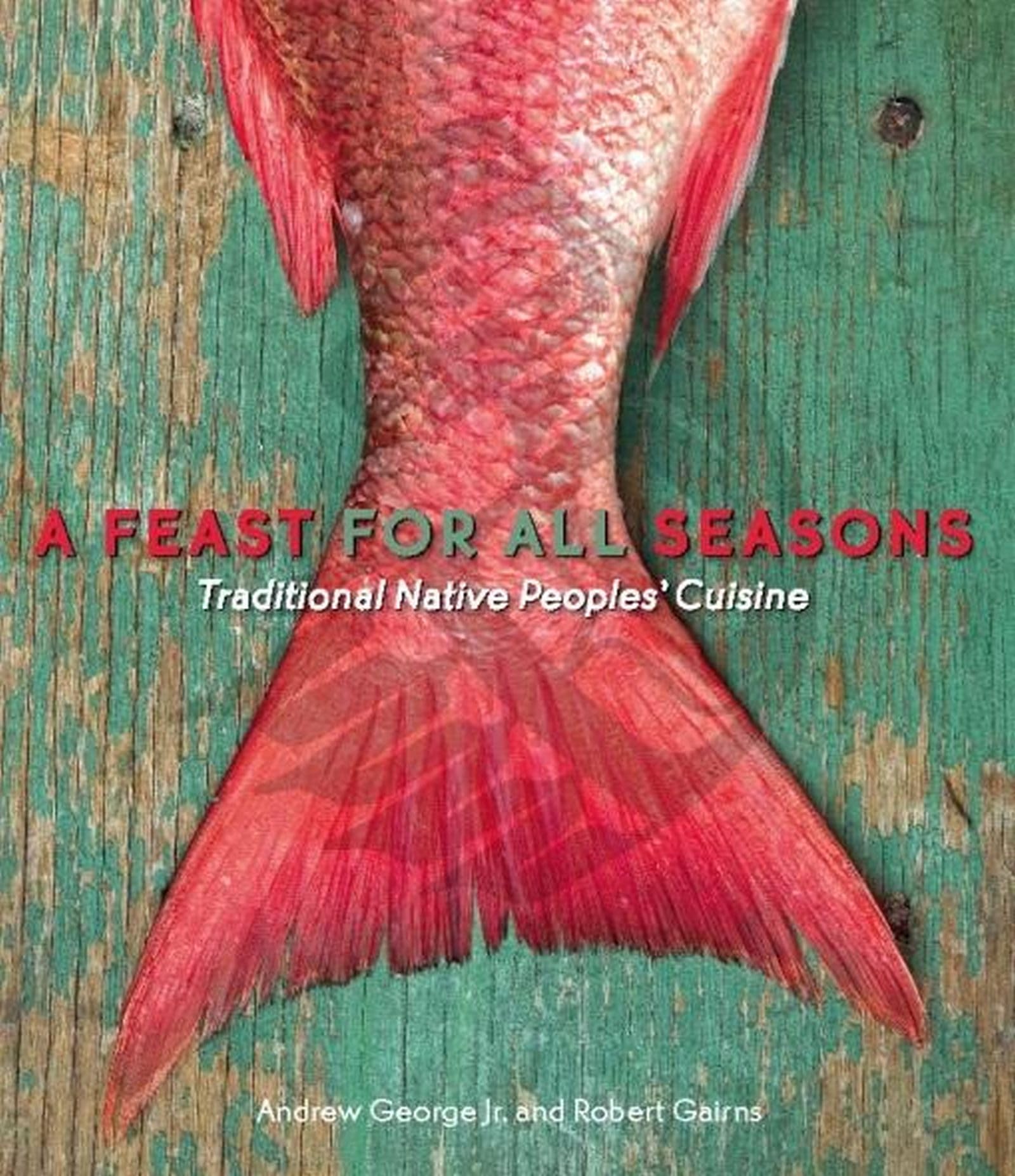 Buy A Feast for All Seasons: Traditional Native Peoples' Cuisine — BookShops.in