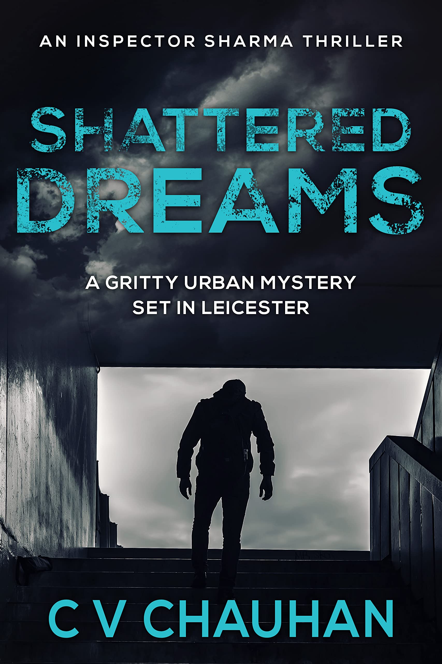 Shattered Dreams: A gritty urban mystery set in Leicester (Inspector Sharma Thrillers Book 2)