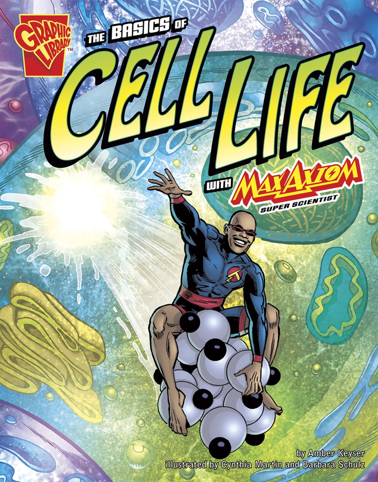 The Basics of Cell Life with Max Axiom, Super Scientist (Graphic Science) (Graphic Library. Graphic Science)