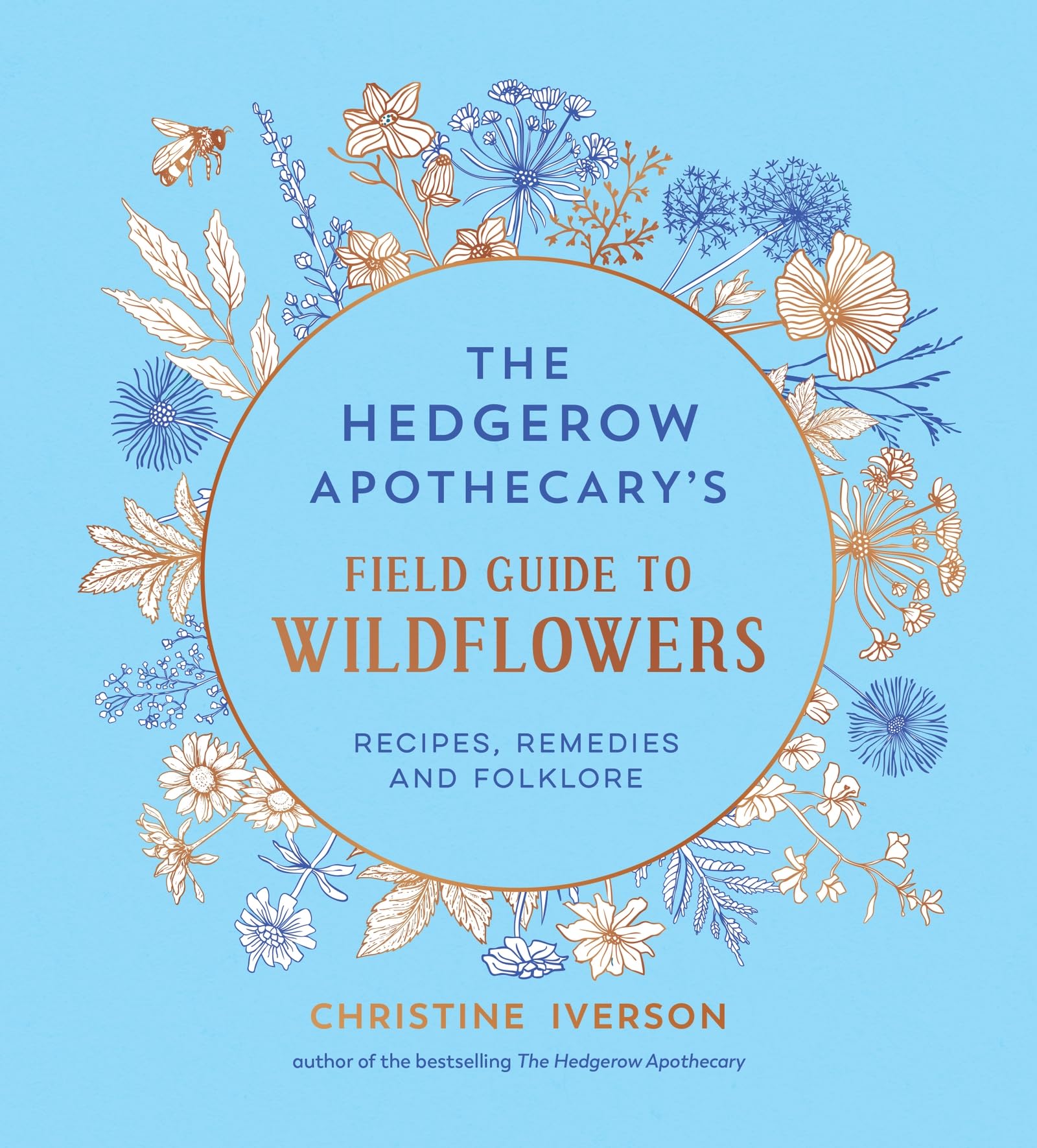 The Hedgerow Apothecary's Field Guide to Wildflowers: Recipes, Remedies and Folklore