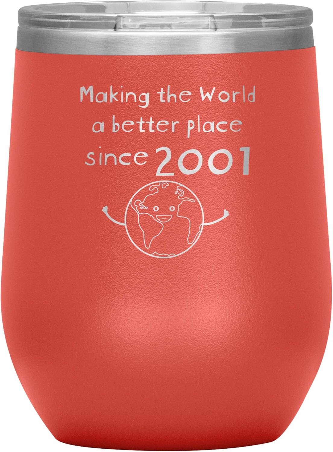 Making the World a Better Place Since 2001 Wine Tumbler - Unique Funny 19th Birthday Gifts for 19 Year Old Boys Girls - Insulated Stainless Steel - 12oz - Coral
