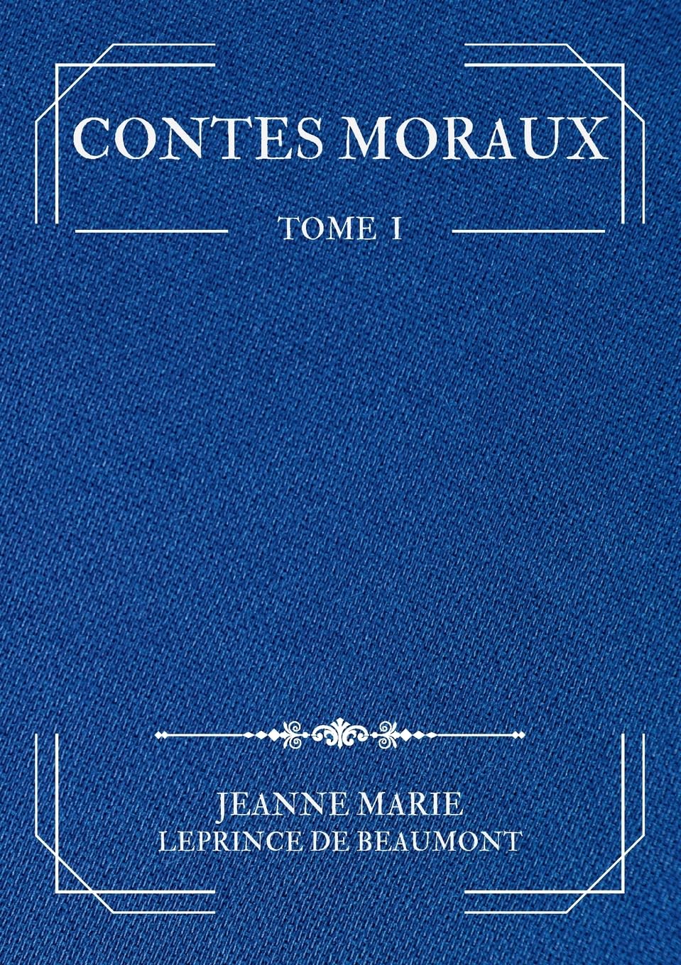 Contes Moraux: Tome 1