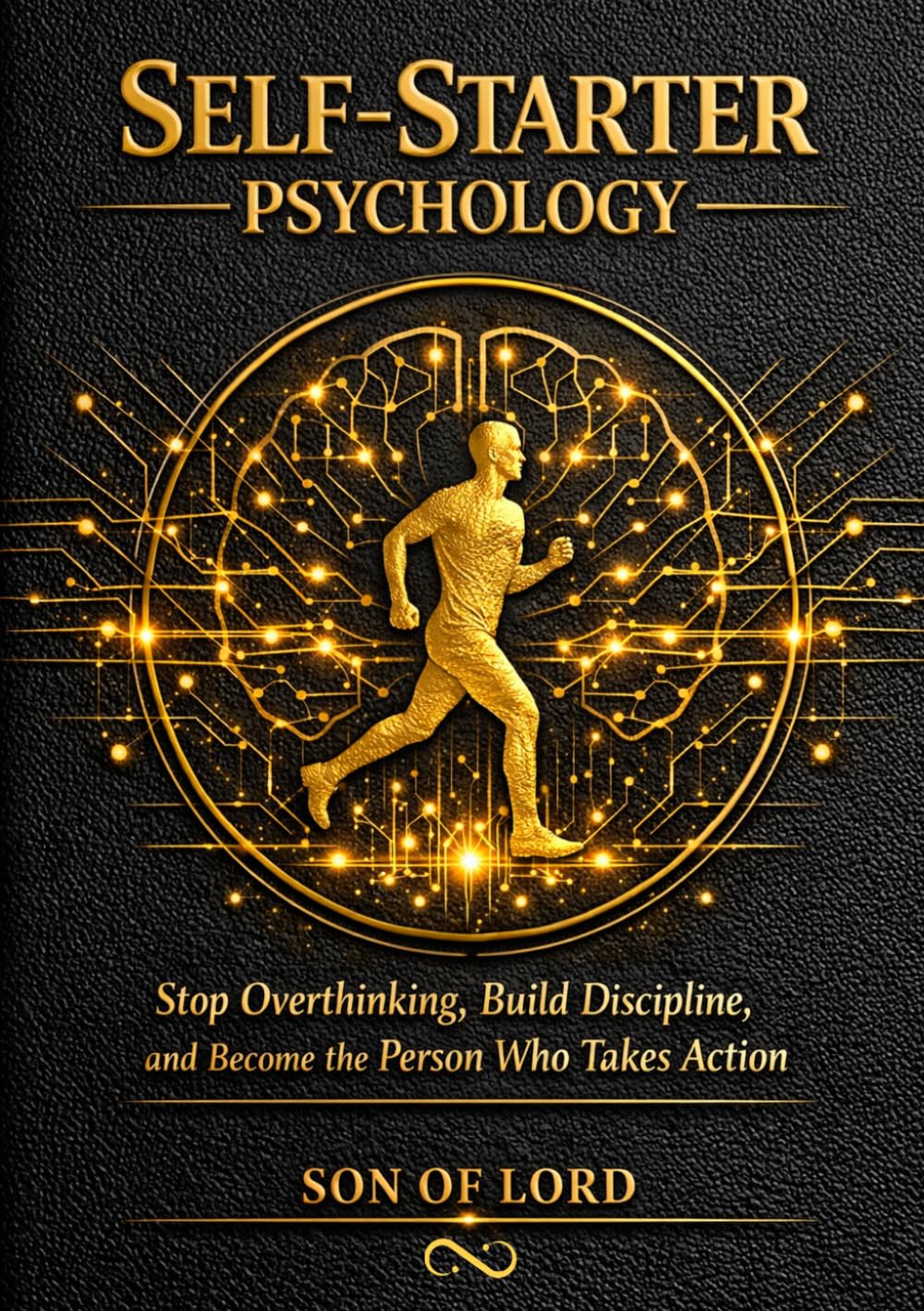 Self‑Starter Psychology: Stop Overthinking, Build Discipline, and Become the Person Who Takes Action (Vibrational Frequency of Energy)