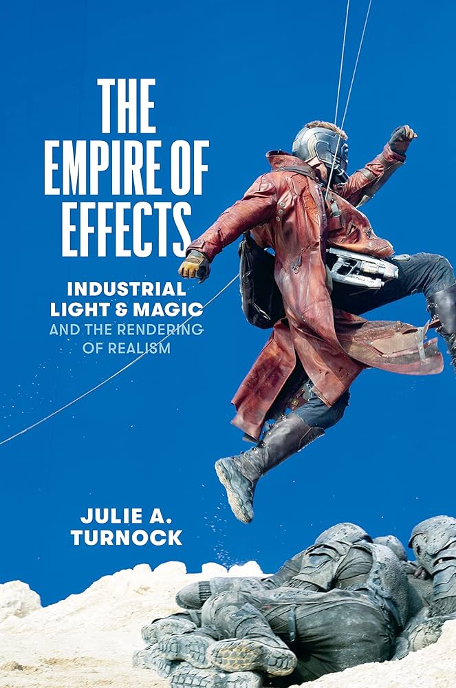 The Empire of Effects: Industrial Light and Magic and the