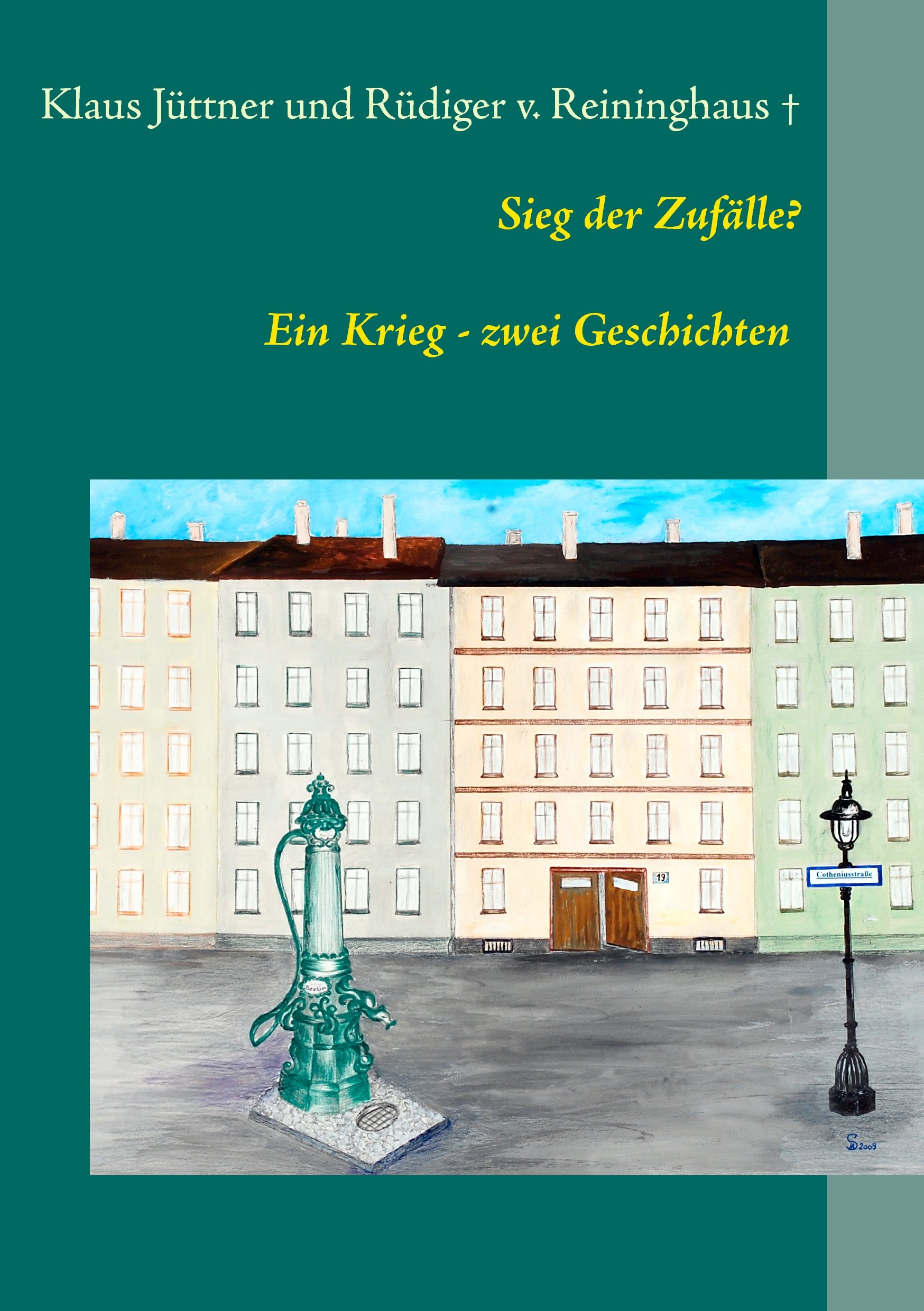Sieg der Zufälle: Ein Krieg - zwei Geschichten