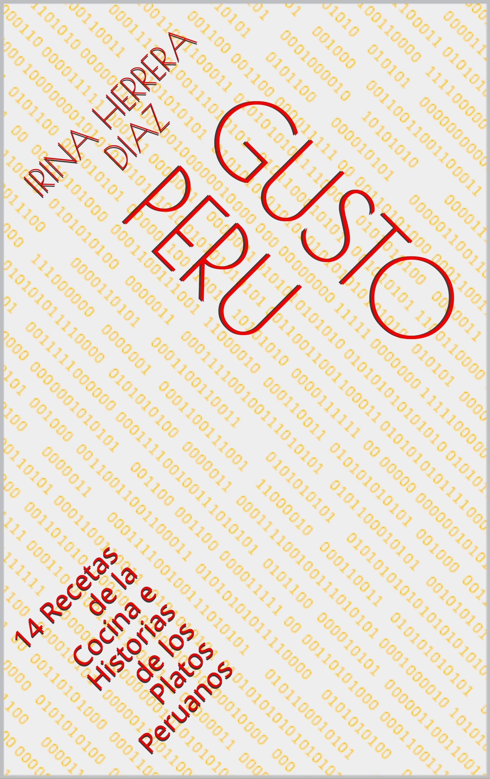 GUSTO PERU : 14 Recetas de la Cocina e Historias de los Platos Peruanos (Spanish Edition)