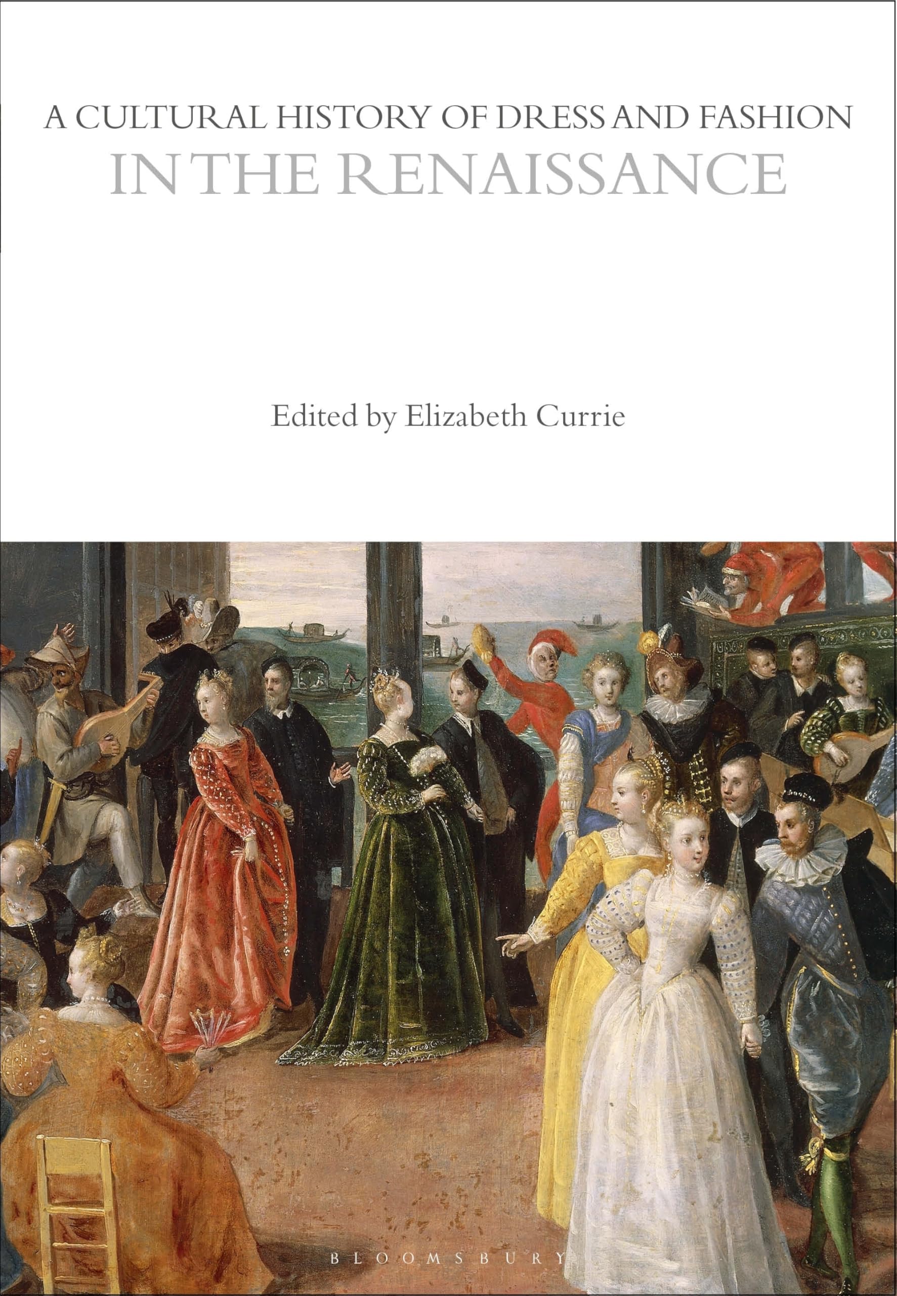 A Cultural History of Dress and Fashion in the Renaissance by Elizabeth ...