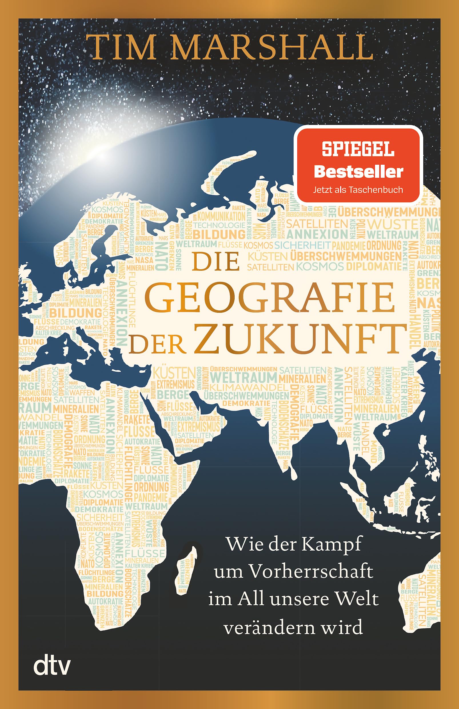 Die Geografie der Zukunft: Wie der Kampf um Vorherrschaft im All unsere Welt verändern wird | »Marshall erklärt meisterhaft, was man wissen muss und warum.« Peter Frankopan
