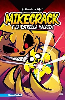 Las perrerías de Mike 1: Mikecrack y la Estrella Maldita / Mike's Shenanigans 1: Mikecrack and the Cursed Star (Spanish Edition)