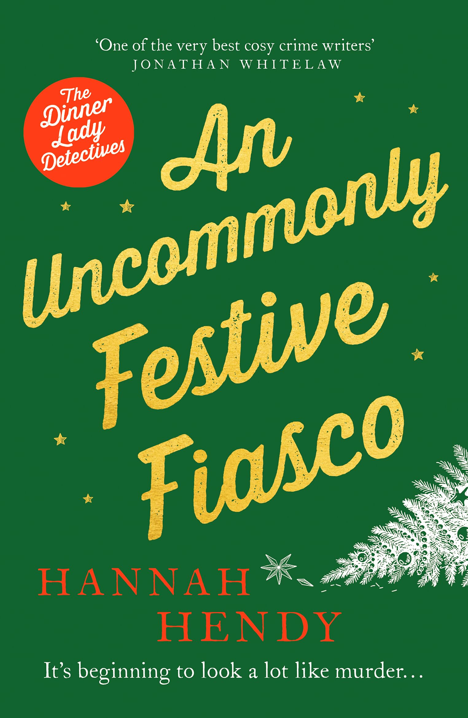 An Uncommonly Festive Fiasco: A cosy Christmas murder mystery perfect to curl up with (Dinner Lady Detectives, 8)