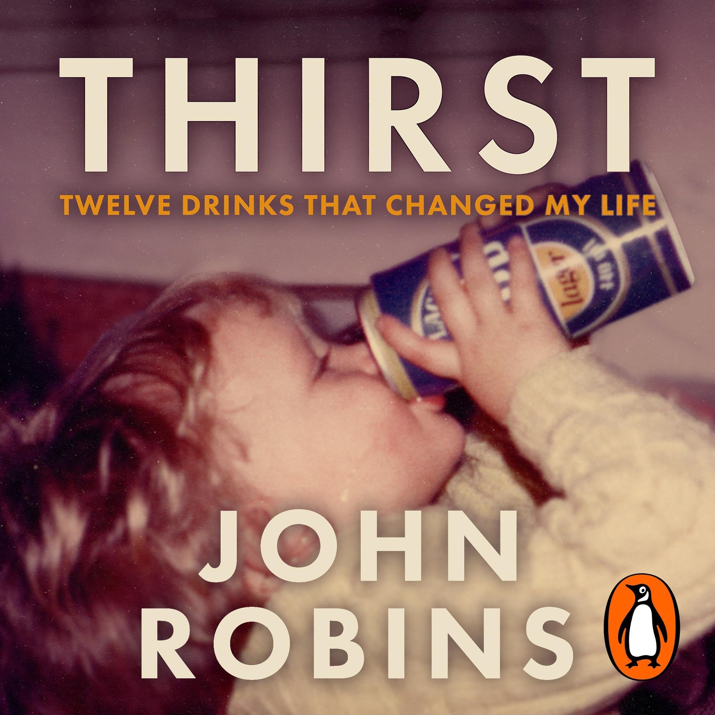 Thirst: Twelve Drinks that Changed My Life - The Sunday Times Bestselling Memoir