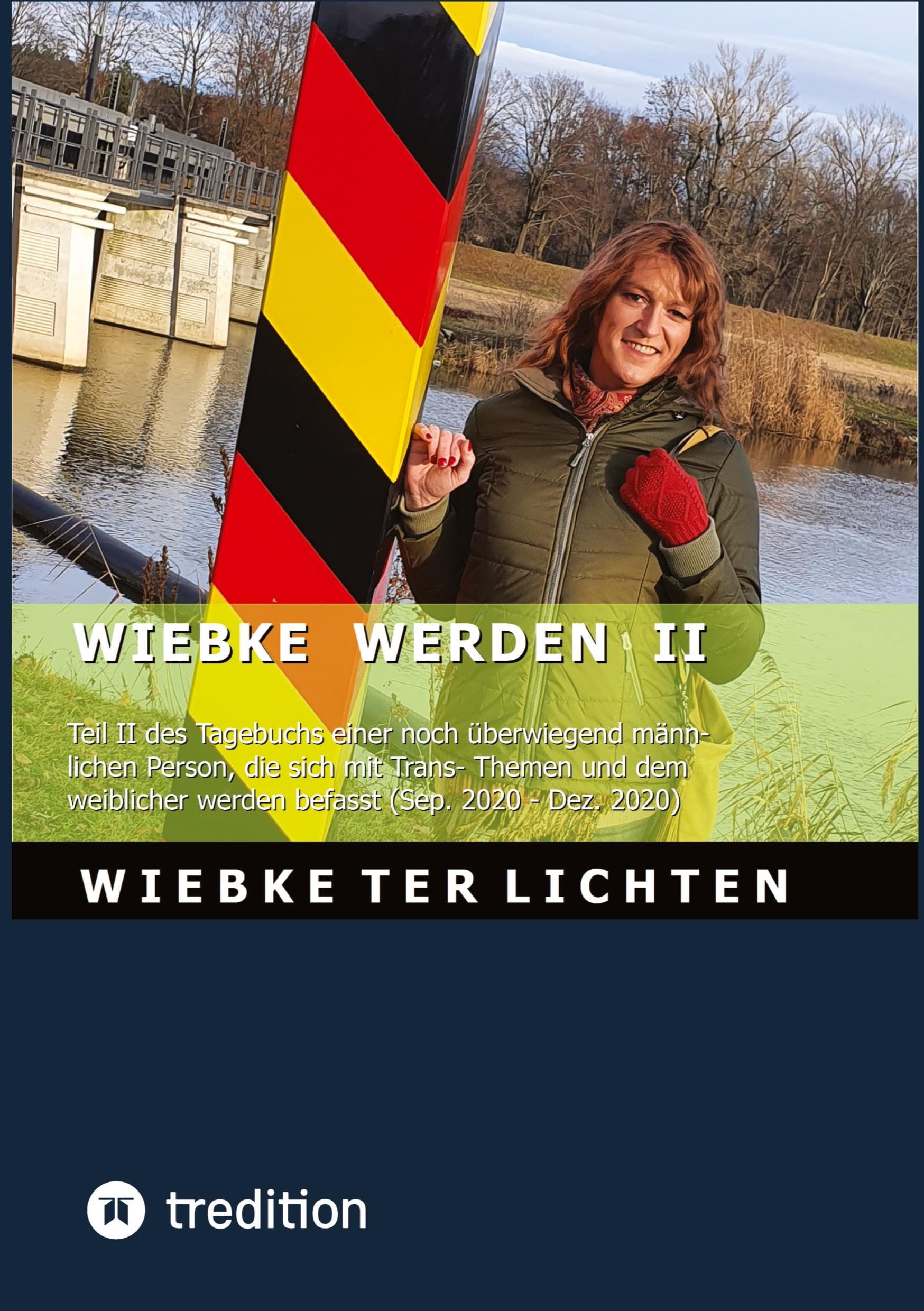 Wiebke werden II: Teil II des Tagebuchs einer noch überwiegend männlichen Person, die sich mit Trans- Themen und dem weiblicher werden befasst (Sep. 2020 - Dez. 2020)