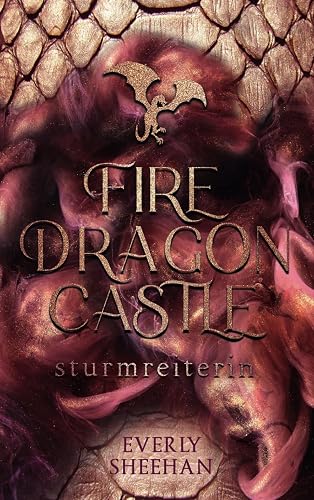 FIRE DRAGON CASTLE - Sturmreiterin: Knisternde Romantasy