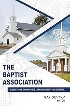 The Baptist Association: Assisting Churches. Advancing the Gospel.