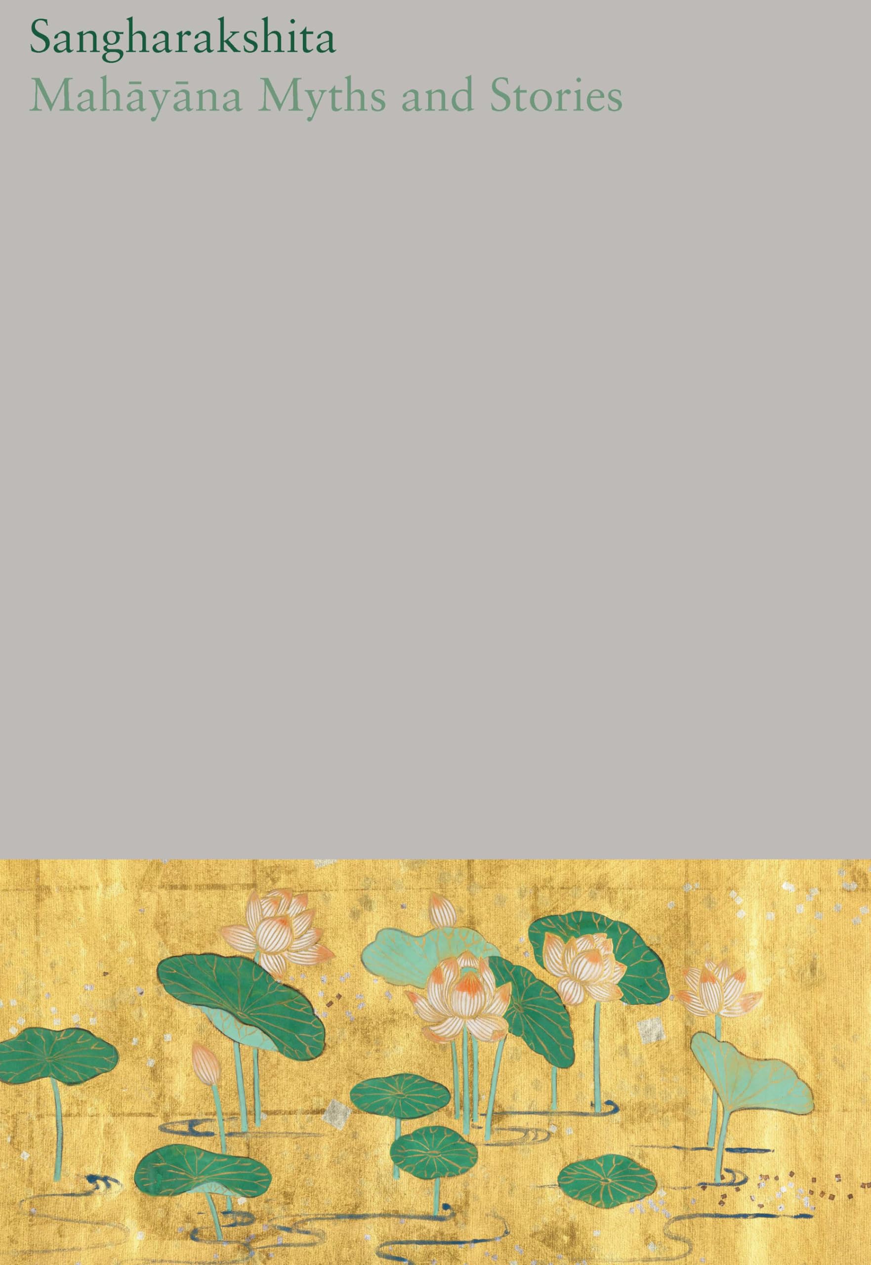 Mahayana Myths and Stories: 16 (The Complete Works of Sangharakshita)