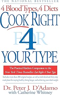Cook Right 4 Your Type: The Practical Kitchen Companion to Eat Right 4 Your Type