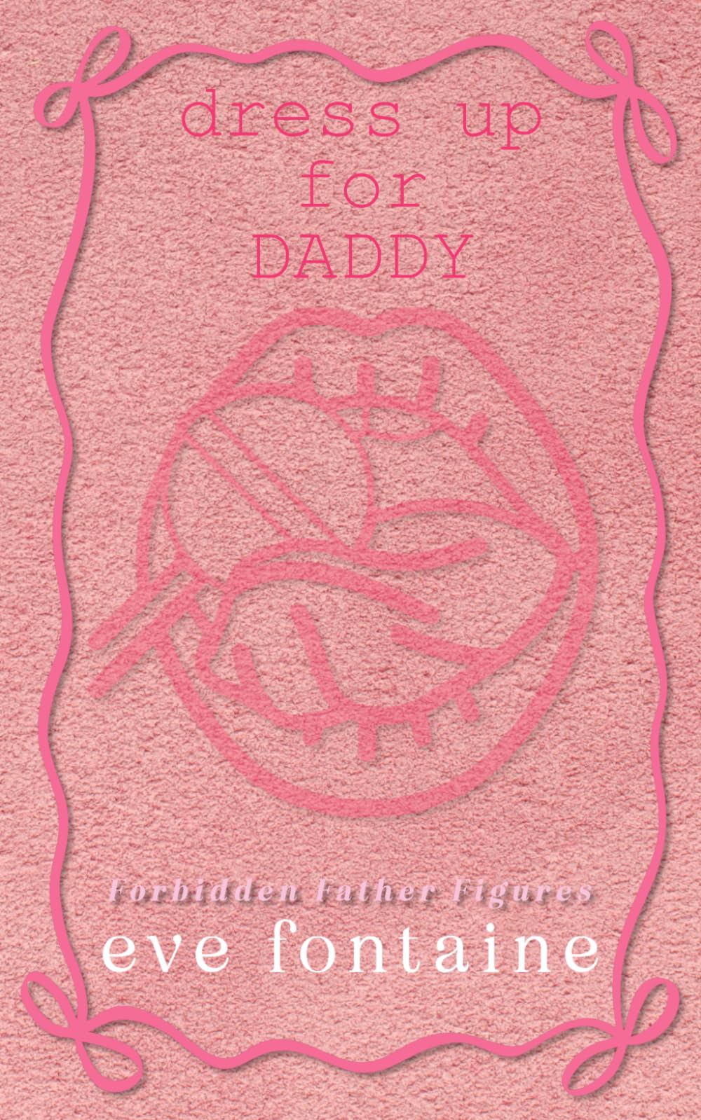 DRESS UP FOR DADDY: An Off LImits Daddy Taboo Spicy Exploration Romance (Forbidden Father Figures)