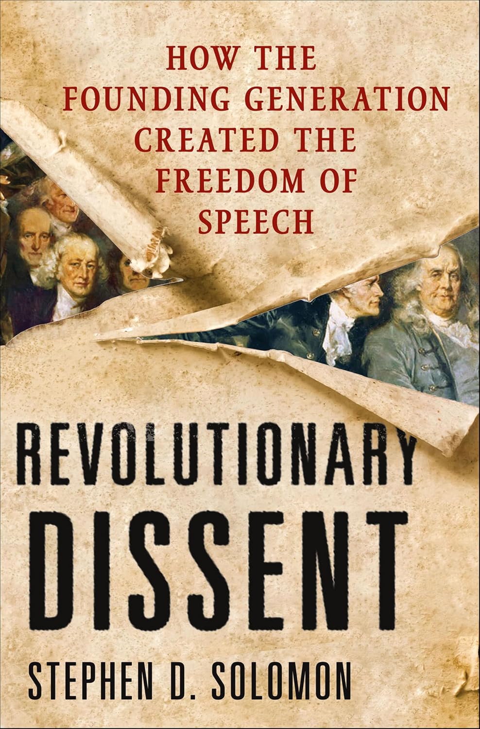 Revolutionary Dissent How the Founding Generation Created the Freedom