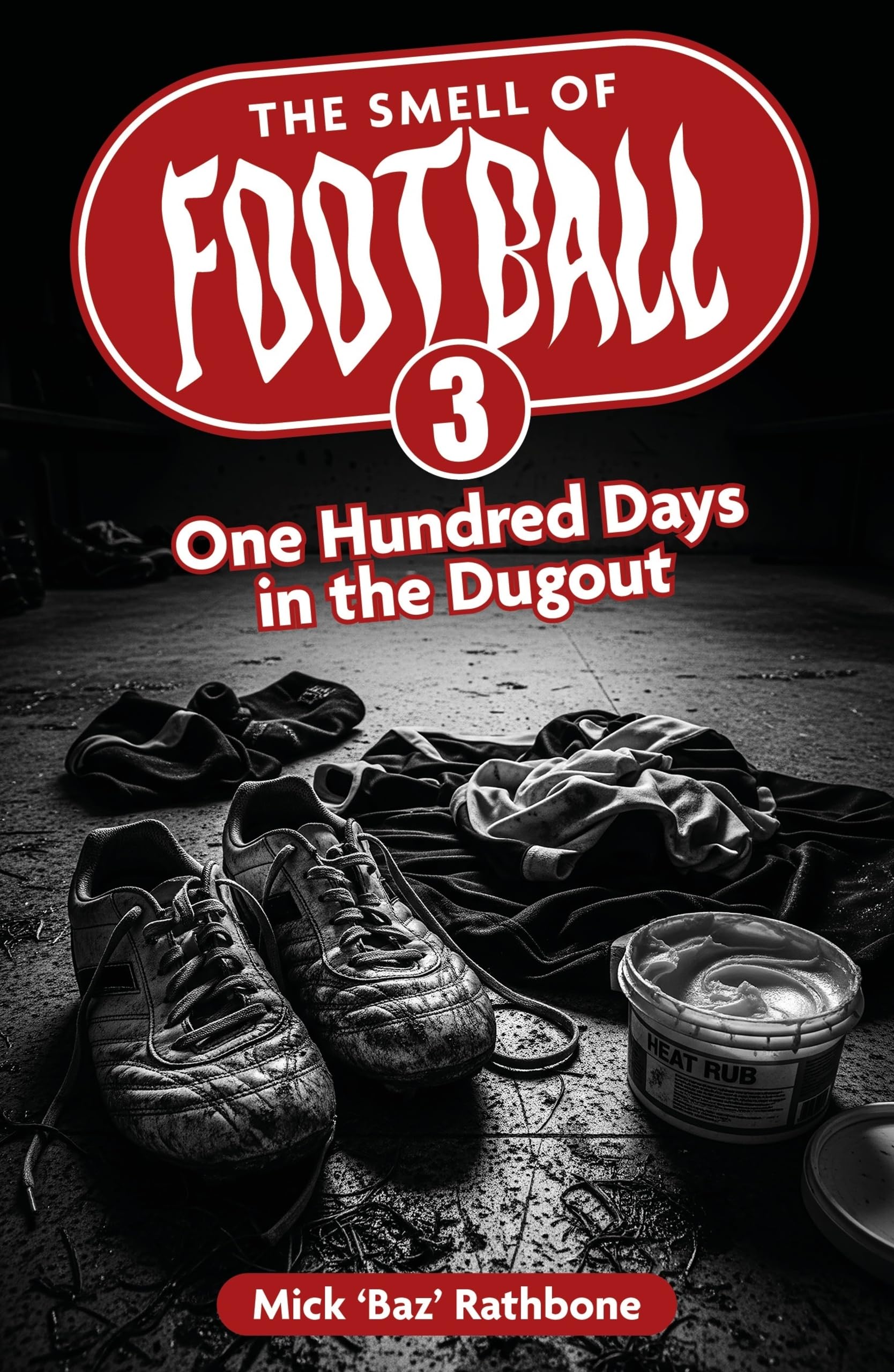 The Smell of Football III : One Hundred Days in the Dug Out