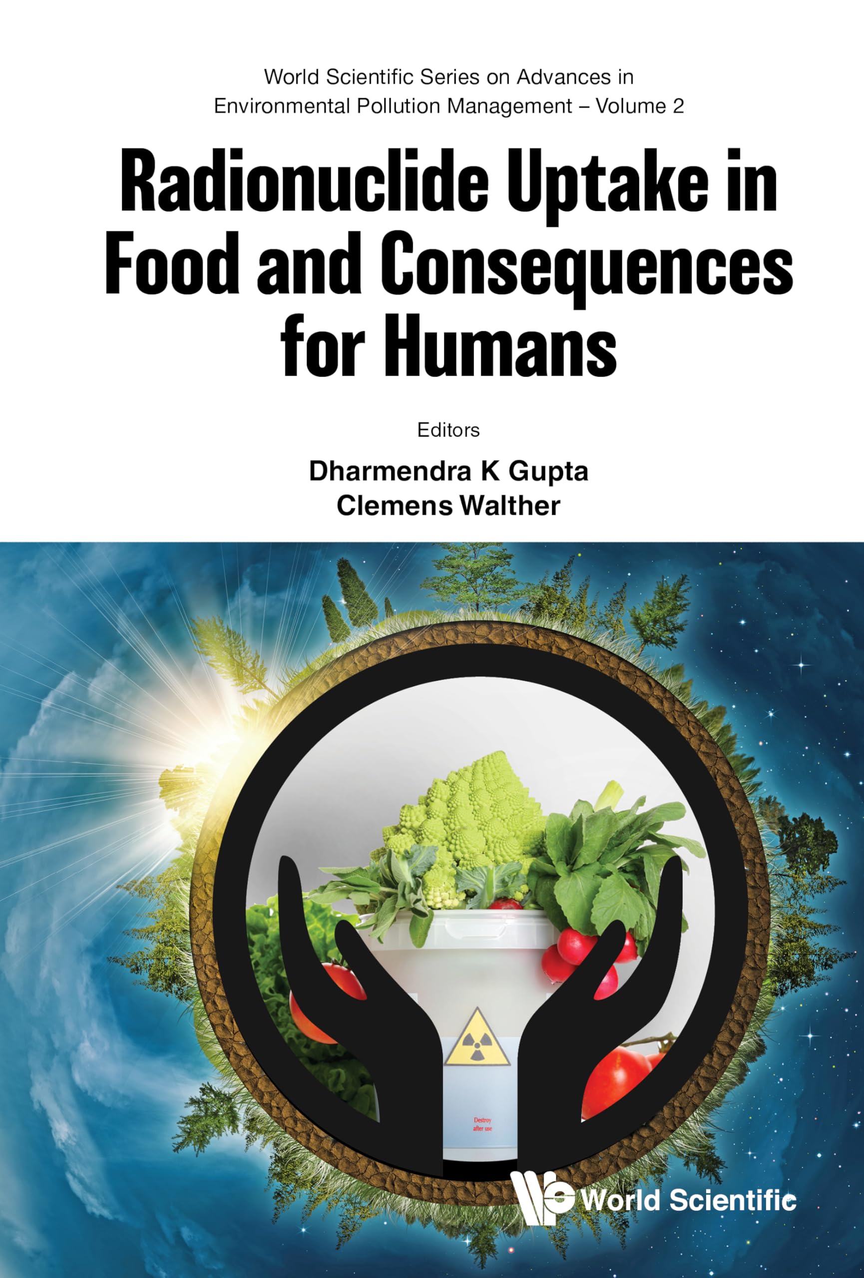 Radionuclide Uptake in Food and Consequences for Humans (World Scientific Series on Advances in Environmental Pollution Management Book 2)
