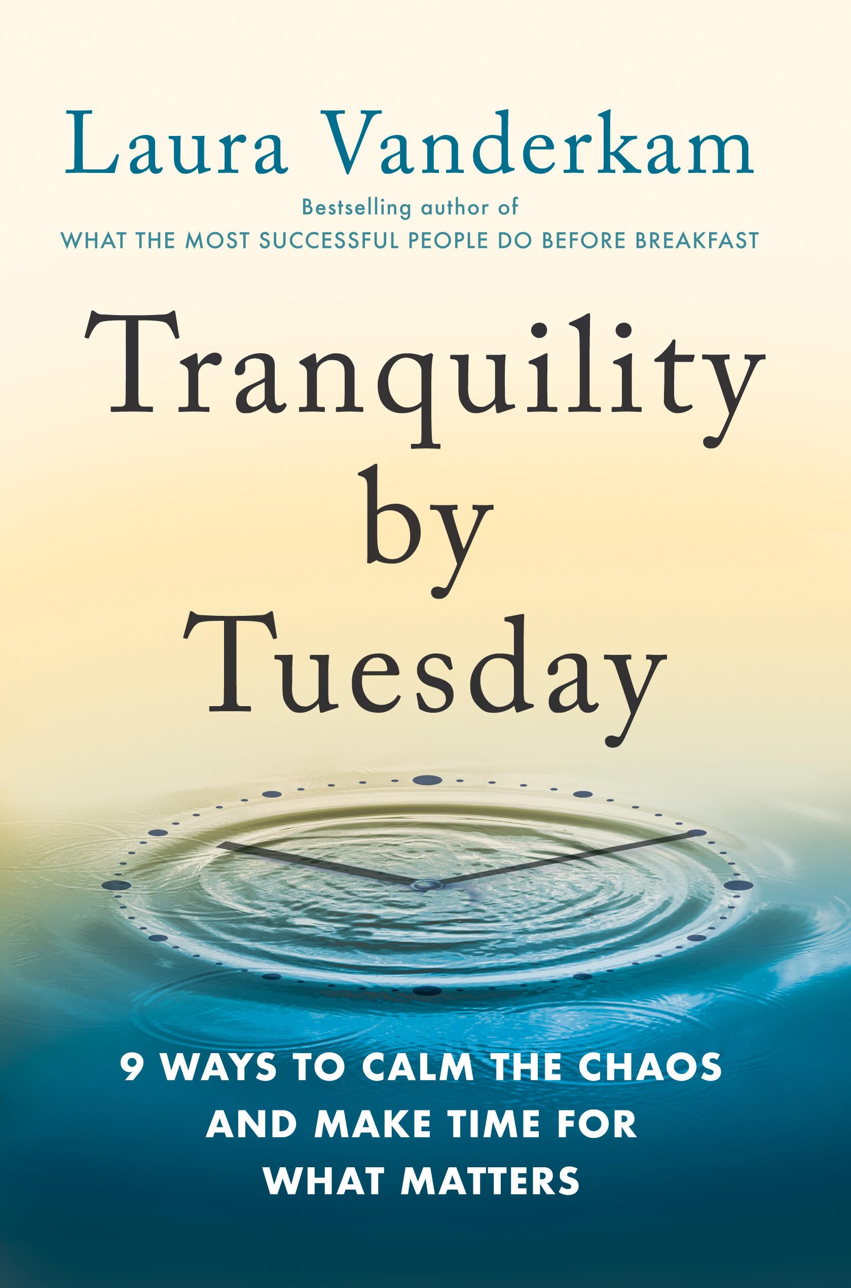 Tranquility by Tuesday : 9 Ways to Calm the Chaos and Make Time for What ...