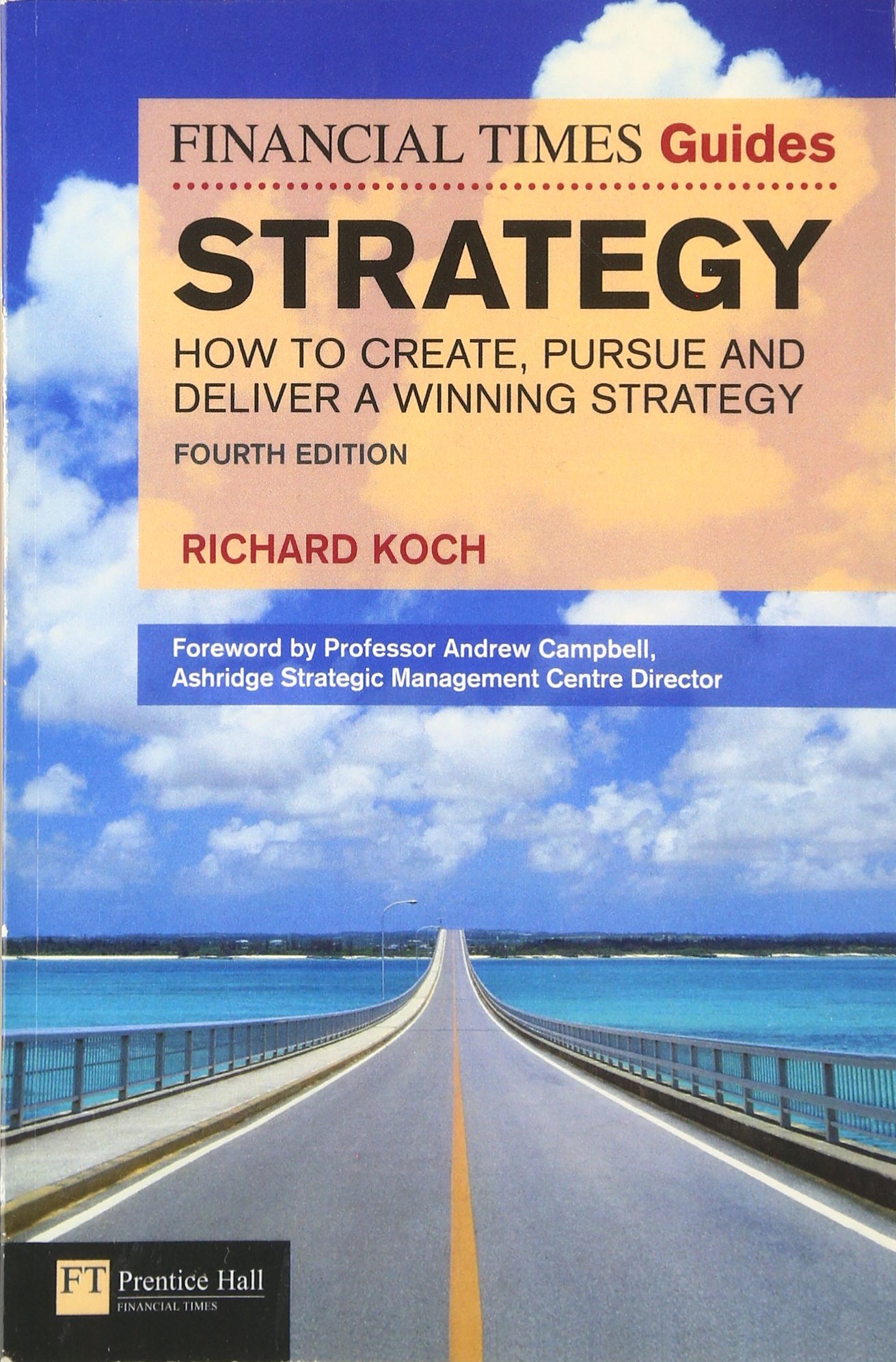Strategy: How to Create, Pursue and Deliver a Winning Strategy (Financial Times Guides) 4th Edition