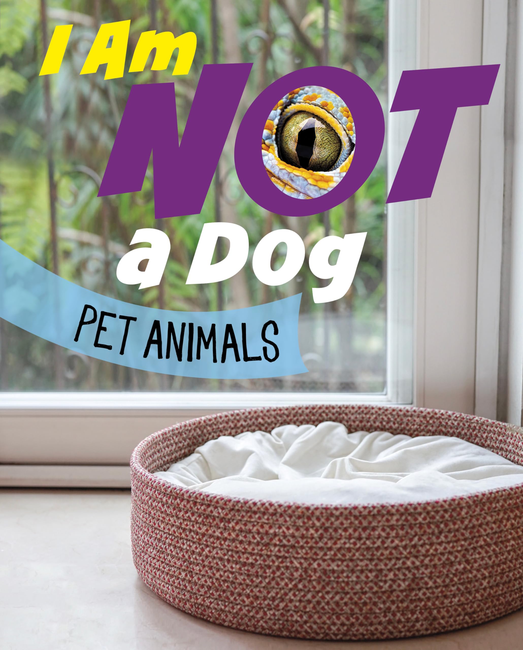 I Am Not a Dog: Pet Animals (What Animal Am I?)