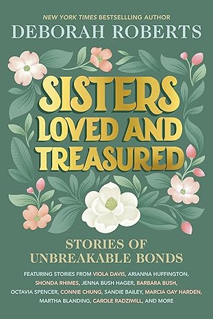 Sisters Loved and Treasured: Stories of Unbreakable Bonds