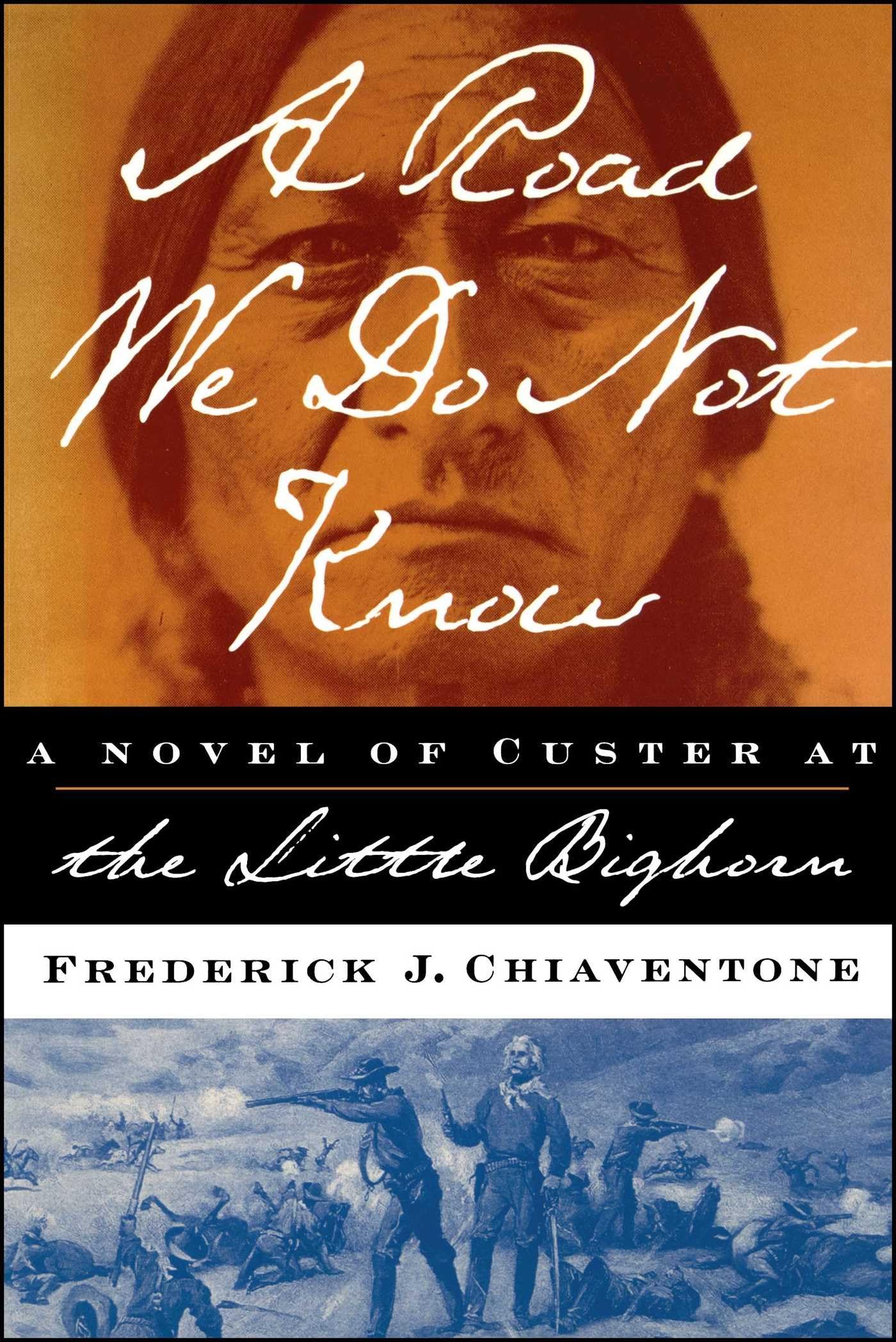 A Road We Do Not Know: A Novel of Custer at Little Bighorn