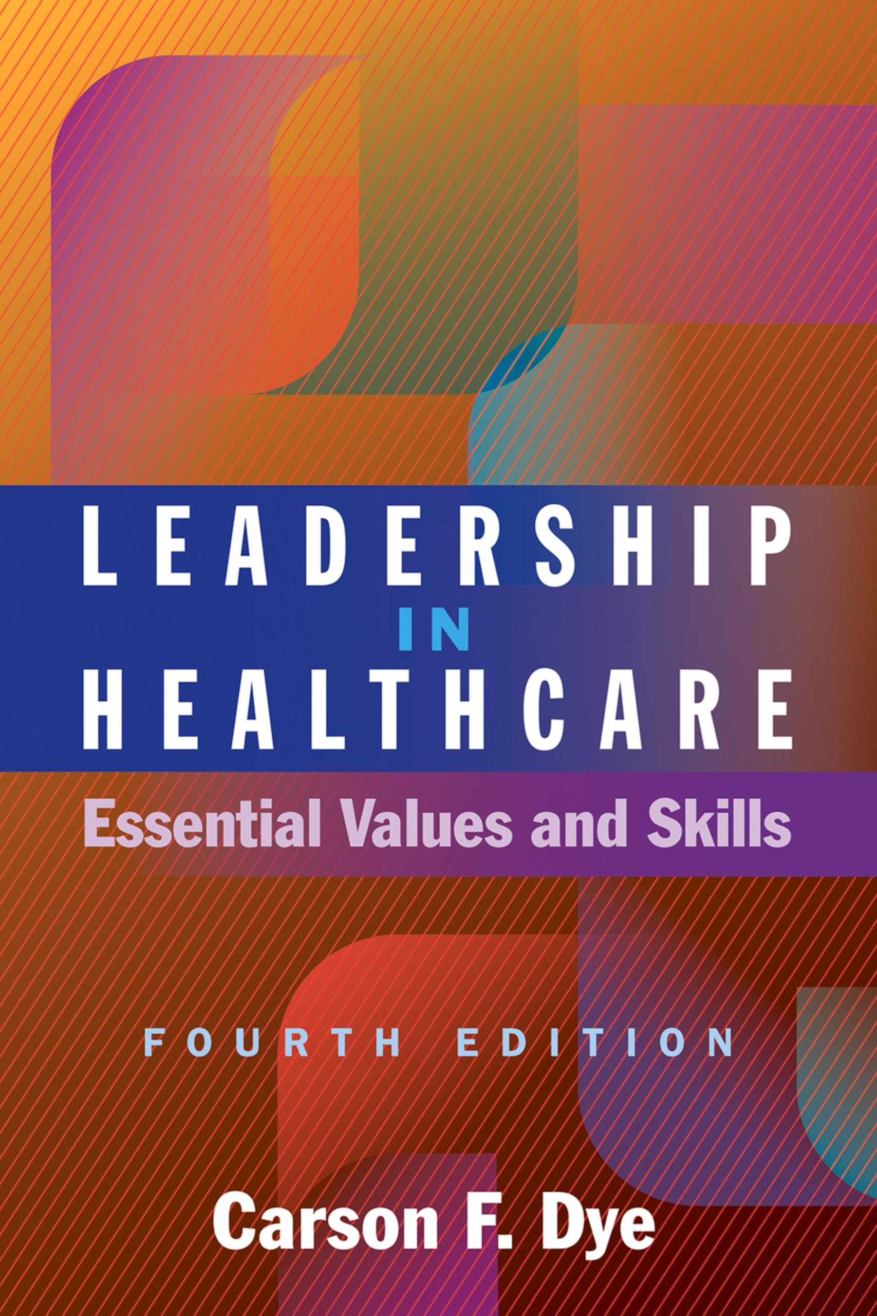 Leadership in Healthcare: Essential Values and Skills, Fourth Edition (English Edition)