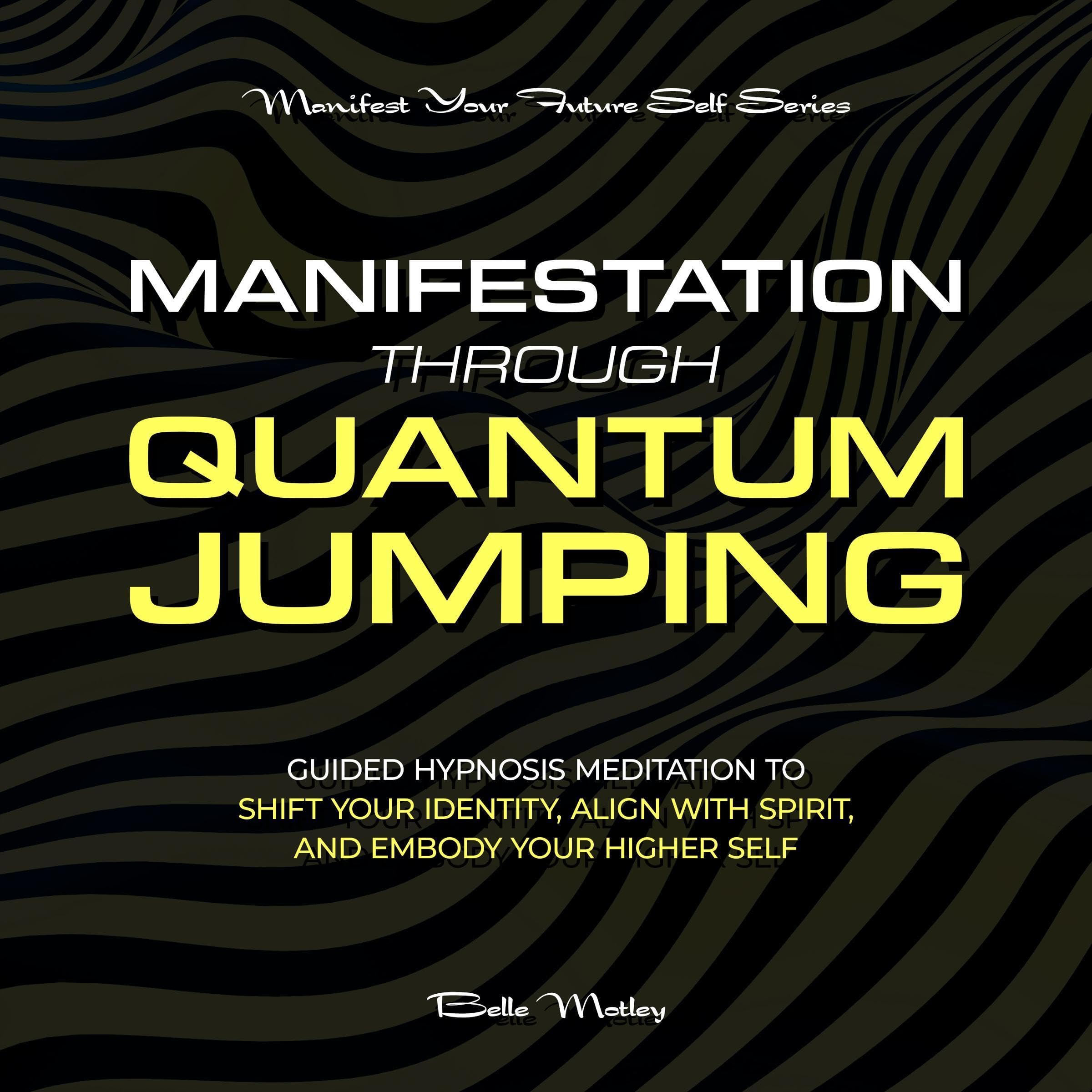 Manifestation Through Quantum Jumping