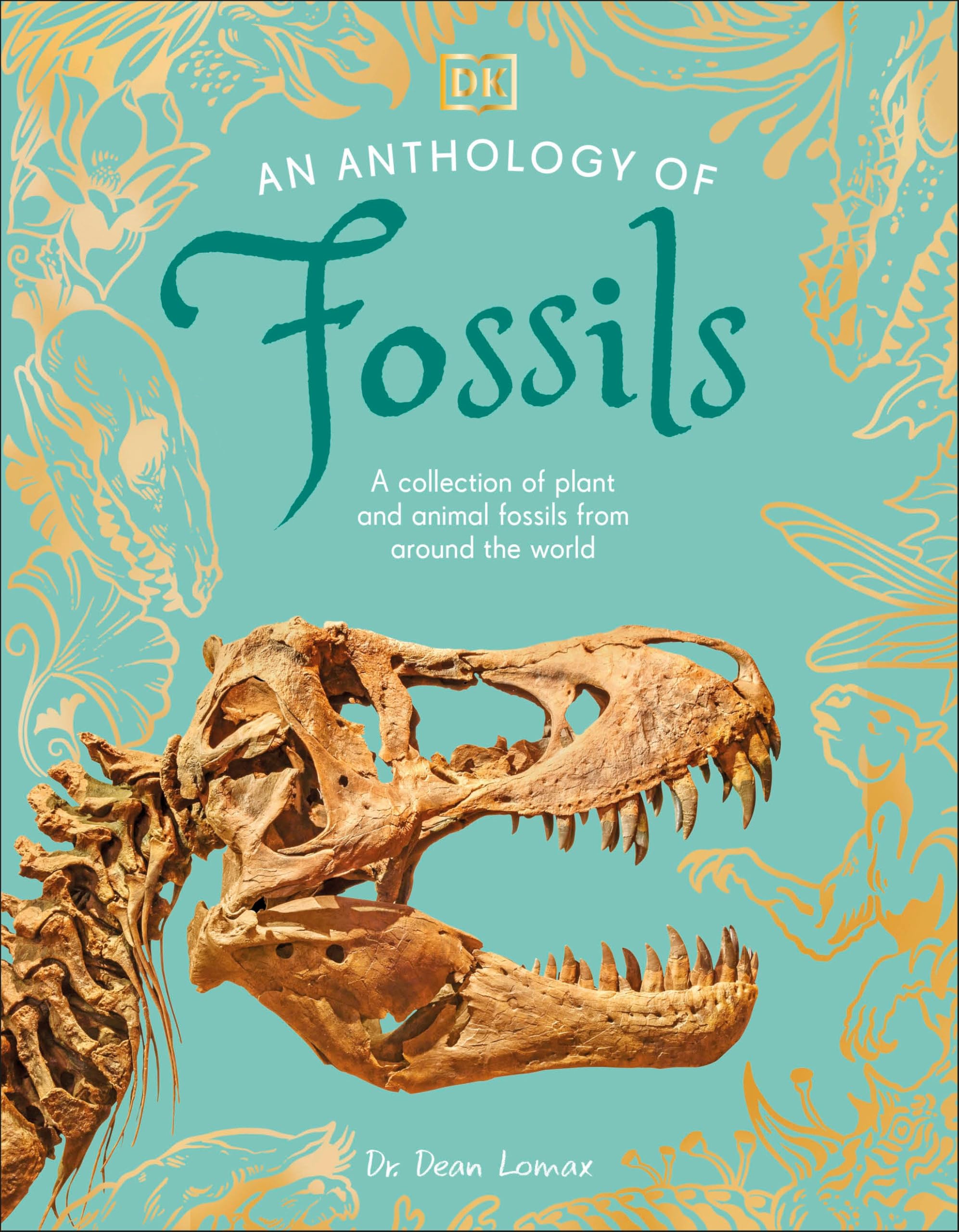 An Anthology of Fossils: A Collection of Plant and Animal Fossils From Around the World (DK Little Anthologies)