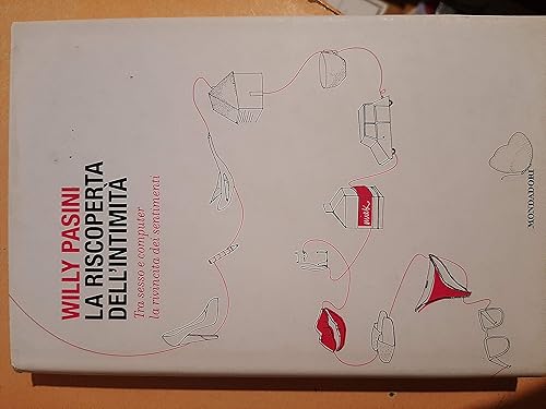 La riscoperta dell'intimità. Tra sesso e computer la rivincita dei sentimenti