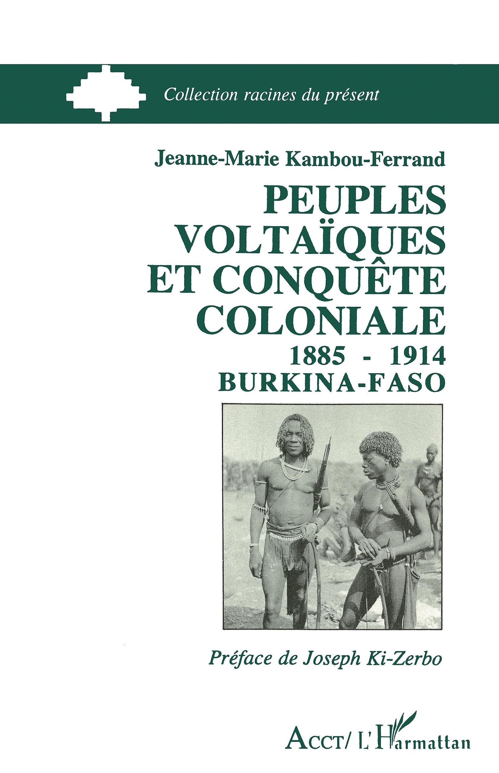 Peuples voltaïques et conquête coloniale 1885-1914: Burkina Faso
