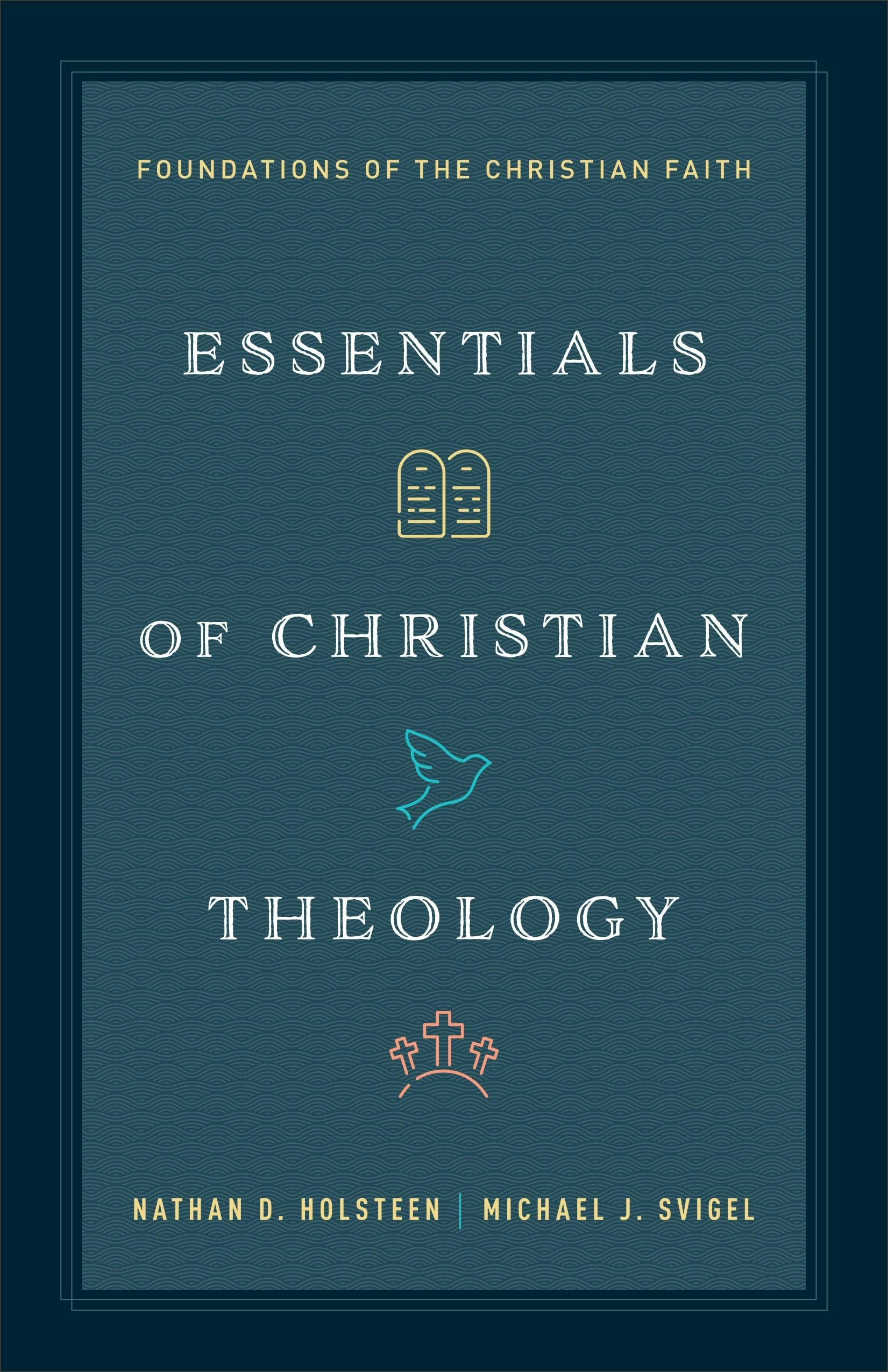 Essentials of Christian Theology: Foundations of the Christian Faith