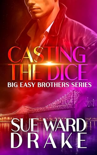 Casting the Dice: A Thrilling Romantic Suspense (Big Easy Brothers Book 1)
