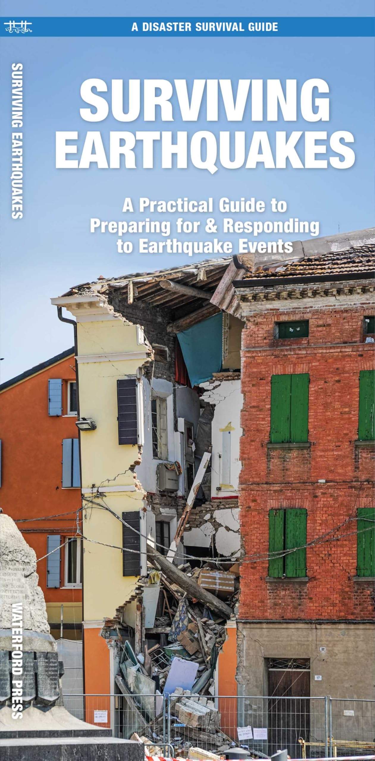 Surviving Earthquakes: What to Do Before, During, and After Disaster Strikes (Disaster Survival Guide)