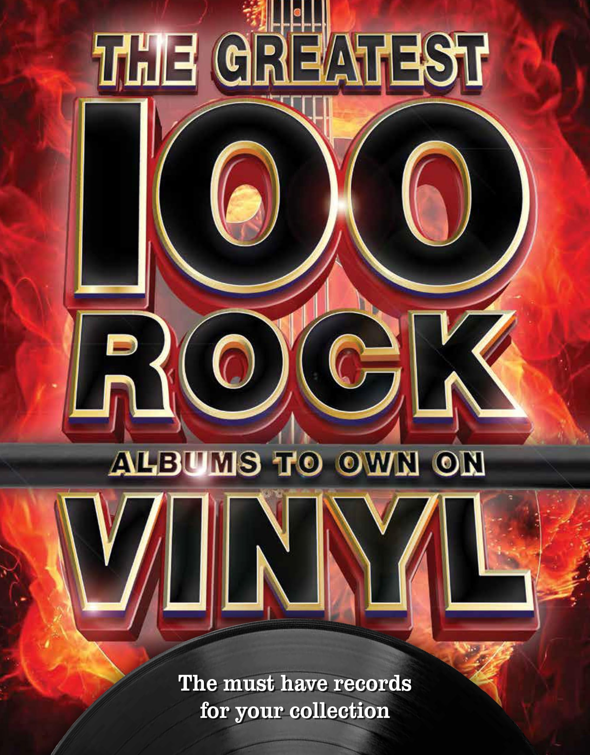 The 100 Greatest Rock Albums To Own On Vinyl: The Must Have Rock Records For Your Collection